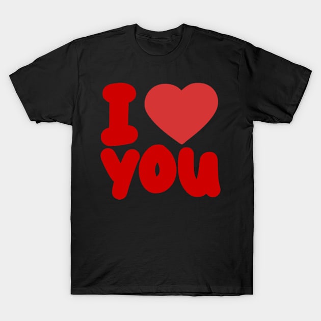 i love you T-Shirt by RENAN1989